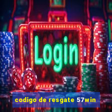 codigo de resgate 57win